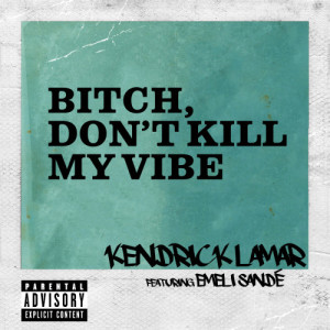 收聽Kendrick Lamar的Bitch, Don’t Kill My Vibe (International Remix)歌詞歌曲