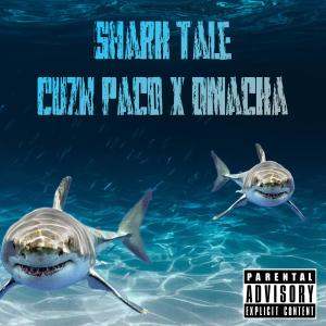 ดาวน์โหลดและฟังเพลง Shark Tale (feat. Dmacka) (Explicit) พร้อมเนื้อเพลงจาก Cuzn Paco