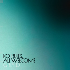 ดาวน์โหลดและฟังเพลง no rules, all welcome พร้อมเนื้อเพลงจาก Grey D