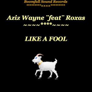 收聽Aziz Wayne的Like a Fool歌詞歌曲
