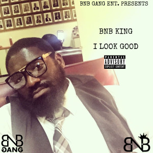 Album I Look Good (Explicit) from BNB King