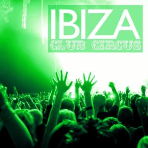 Various的專輯Ibiza Club Circus, Vol. 2