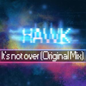 Listen to It's Not Over song with lyrics from HAWK