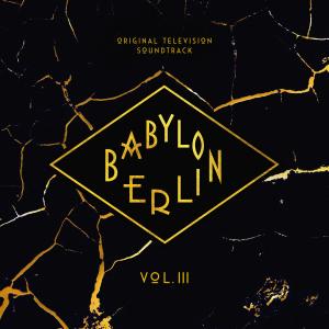 อัลบัม Babylon Berlin (Original Television Soundtrack, Vol. III) ศิลปิน Various Artists