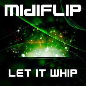 收聽Midiflip的Let It Whip歌詞歌曲