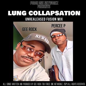 收聽Gee Rock的Lung Collapsation (feat. Rhyme inspector “Percee P”)歌詞歌曲
