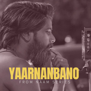 Album Yaar Nanbano (From "Naam Series") from Yogi B