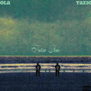 收聽Tazio的Futur star (feat. Ola)歌詞歌曲