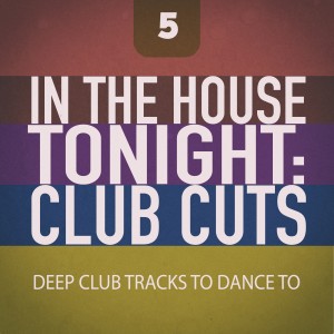 Various Artists的專輯In the House Tonight: Club Cuts, Vol. 5