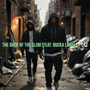 Listen to The Back of the Slum (Explicit) song with lyrics from St. Laz