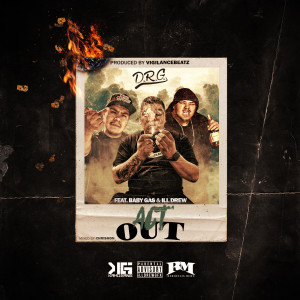 Listen to Act Out (Explicit) song with lyrics from D.R.G
