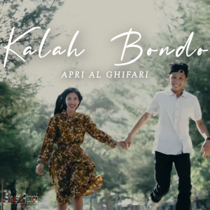 Listen to Kalah Bondo song with lyrics from Apri Al Ghifari