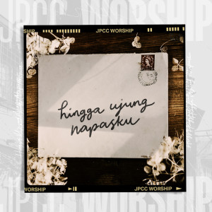 Listen to Hingga Ujung Napasku song with lyrics from JPCC Worship