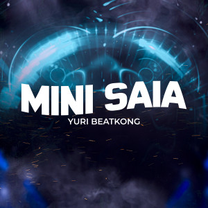 收聽Yuri Beatkong的Mini Saia歌詞歌曲