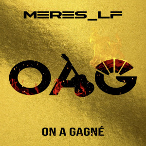 收听Meres_LF的On a Gagné (Oag)歌词歌曲