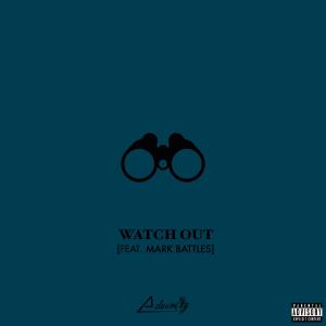 收聽Adversity的Watch Out (feat. Mark Battles) (Explicit)歌詞歌曲