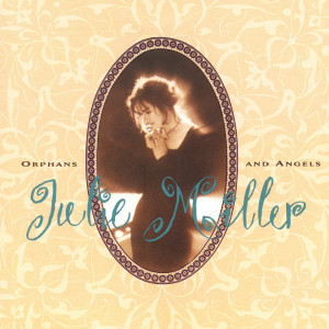 อัลบัม Orphans And Angels ศิลปิน Julie Miller