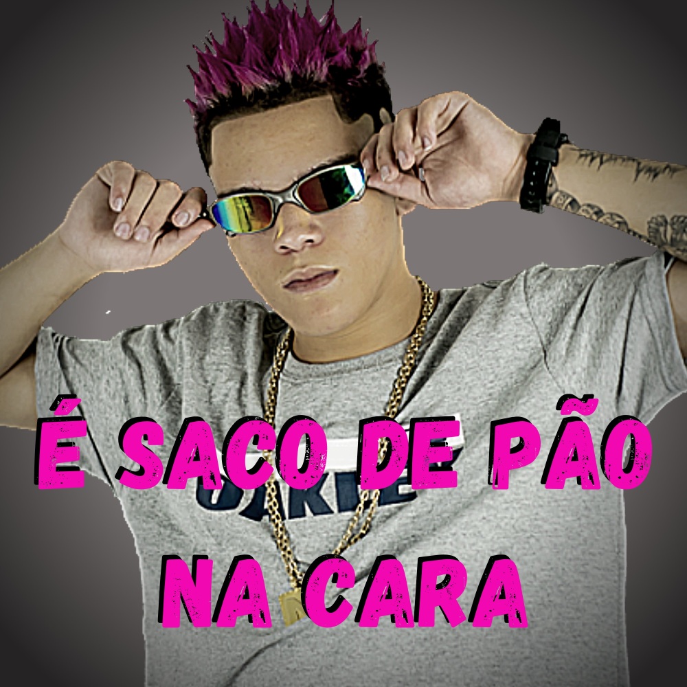 É Saco de Pão na Cara (Explicit)