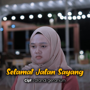 Listen to Selamat Jalan Sayang song with lyrics from Afandi Geranium