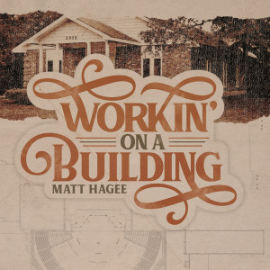 Dengarkan Workin' on a Building lagu dari Matt Hagee dengan lirik