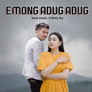 Dengarkan Emong Adug Adug lagu dari Denik Armila dengan lirik