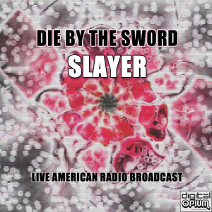 Slayer的专辑Die By The Sword (Live) (Explicit)