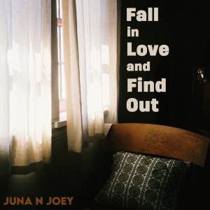 ดาวน์โหลดและฟังเพลง Fall In Love And Find Out (Original) พร้อมเนื้อเพลงจาก Juna N Joey