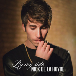 Listen to By My Side song with lyrics from Nick De La Hoyde