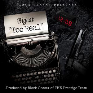 อัลบัม Too Real (feat. Big Cat) (Explicit) ศิลปิน Black Ceasar