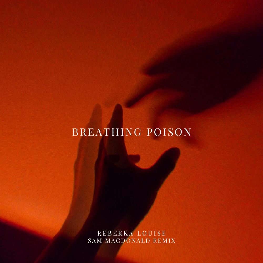 Breathing Poison (feat. Rebekka Louise) (Sam Macdonald Remix)