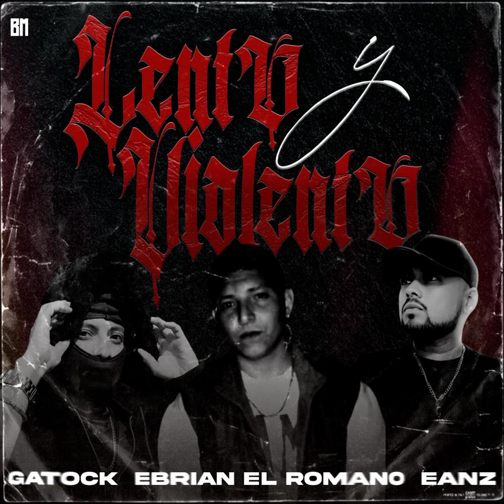 Lento y Violento (feat. Gatock, Eanz, Ebrian "El Romano" & J-Classic) (Radio Edit|Explicit)