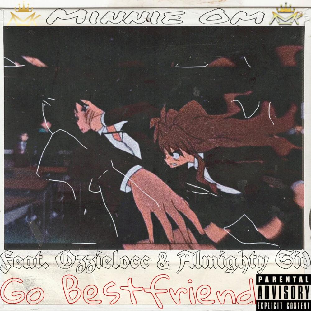 Go Bestfriend (feat. Ozzielocc & AMK Sid) (Explicit)