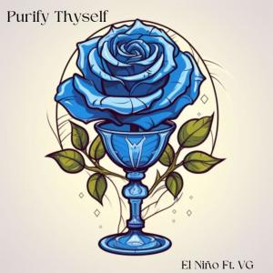 收聽El Niño的Purify Thyself (feat. VG) (Explicit)歌詞歌曲
