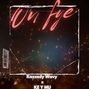 Listen to On Fye (Explicit) song with lyrics from Kazzedy Wavy