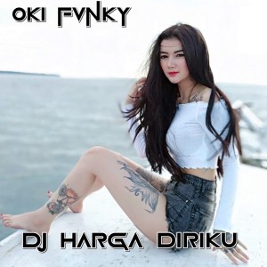 Album Dj Harga Diriku oleh Oki Fvnky