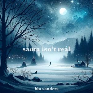 Blu Sanders的專輯Santa Isn't Real