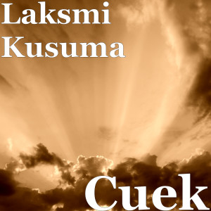 Dengarkan Cuek lagu dari Laksmi Kusuma dengan lirik
