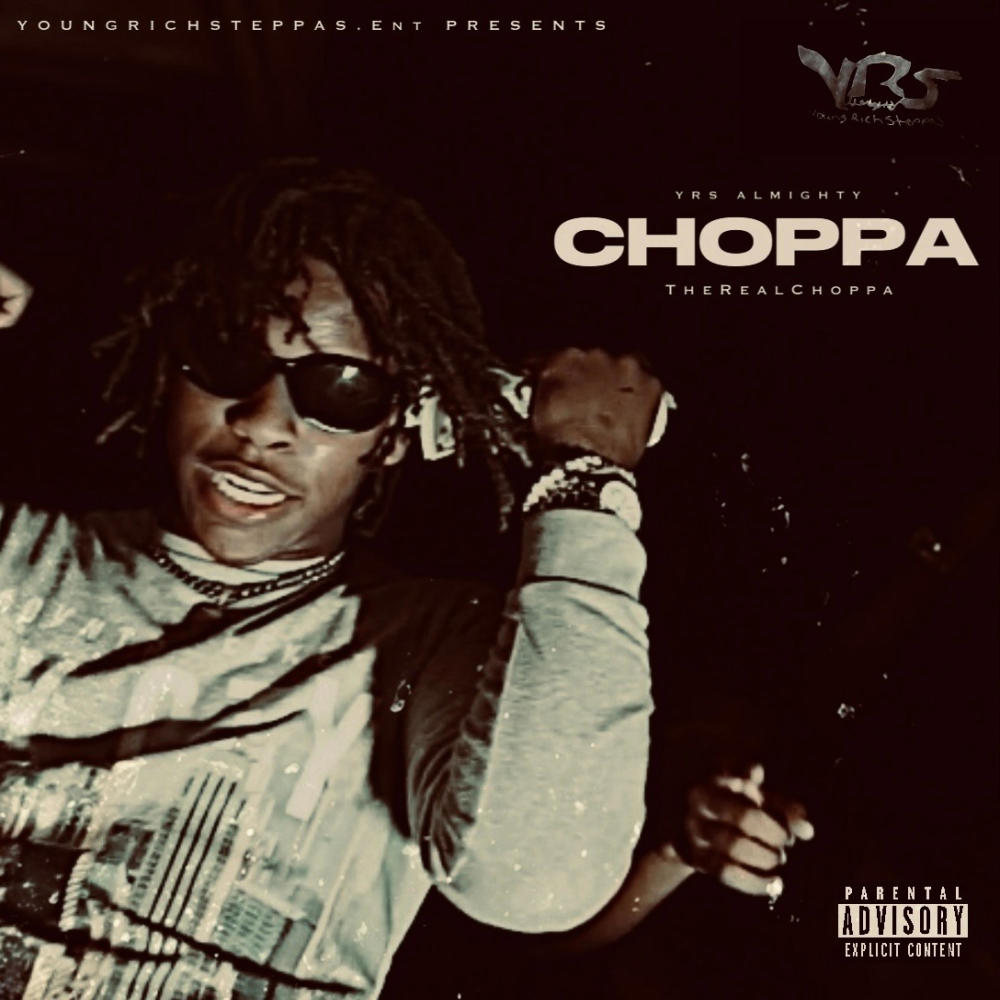 Choppa (feat. TheRealChoppa & YRS ALMIGHTY) (Explicit)