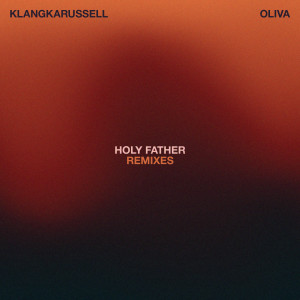 Klangkarussell的專輯Holy Father (Remixes)