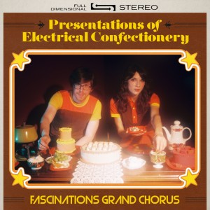 Fascinations Grand Chorus的專輯Presentations of Electrical Confectionery