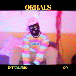 Album INTERLÚDIO 00 (Explicit) from Orhals