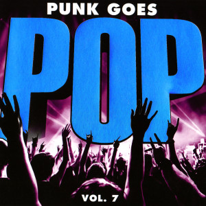 อัลบัม Punk Goes Pop, Vol. 7 ศิลปิน Punk Goes
