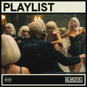 Dengarkan Playlist (Explicit) lagu dari Le Motif dengan lirik