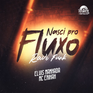 收听Elvis Mankada的Nasci pro fluxo Rave Funk (Explicit)歌词歌曲