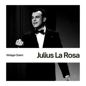 Julius La Rosa的專輯Julius La Rosa (Vintage Charm)