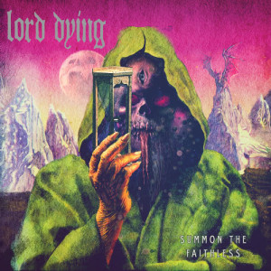 收聽Lord Dying的Summoning the Faithless歌詞歌曲
