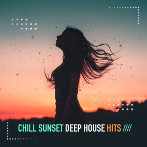 Album Chill Sunset Deep House Hits, Vol. 2 oleh Various Artists