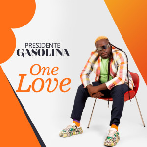 Dengarkan lagu One Love nyanyian Presidente Gasolina dengan lirik