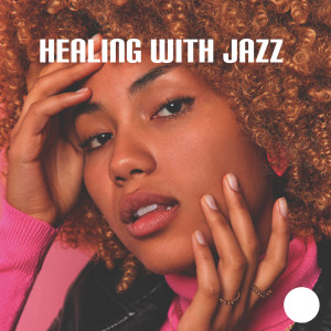 Album Healing with Jazz (Music That Helps Lower Stress Hormones, Instant Stress Relief, Minimize Worries) oleh Stress Reducing Music Zone