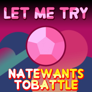 Listen to Let Me Try song with lyrics from NateWantsToBattle